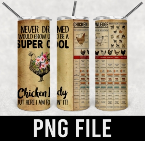 chiecken knowledge-i never dreamed i would grow up to be a super cool chicken lady-PNG DIGITAL DOWNLOAD for sublimation or screens