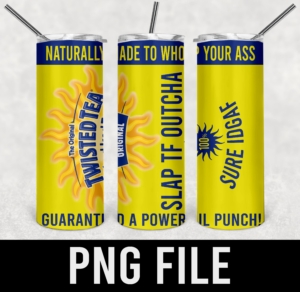 twisted tea naturraly made to whoop your ass-PNG DIGITAL DOWNLOAD for sublimation or screens