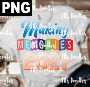 making memories 2021-PNG DIGITAL DOWNLOAD for sublimation or screens