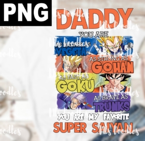 Daddy my favorite super saiyan-PNG DIGITAL DOWNLOAD for sublimation or screens