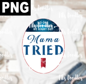 no one could steer me right but mama tried-PNG DIGITAL DOWNLOAD for sublimation or screens