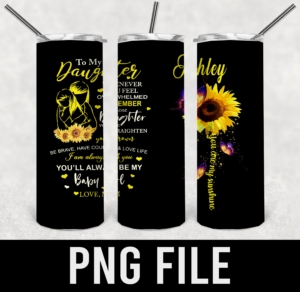 to my daugther sunflower-PNG DIGITAL DOWNLOAD for sublimation or screens