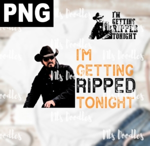 i am getting ripped tonight-rip Yellowstone-png-svg DIGITAL DOWNLOAD for sublimation or screens
