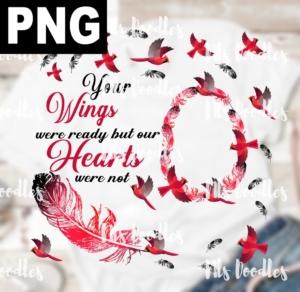 your wings were ready but outhearts were not-red feather and cardinal-PNG DIGITAL DOWNLOAD for sublimation or screens