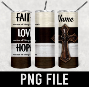 Faith love hope-20oz tumbler-PNG DIGITAL DOWNLOAD for sublimation or screens