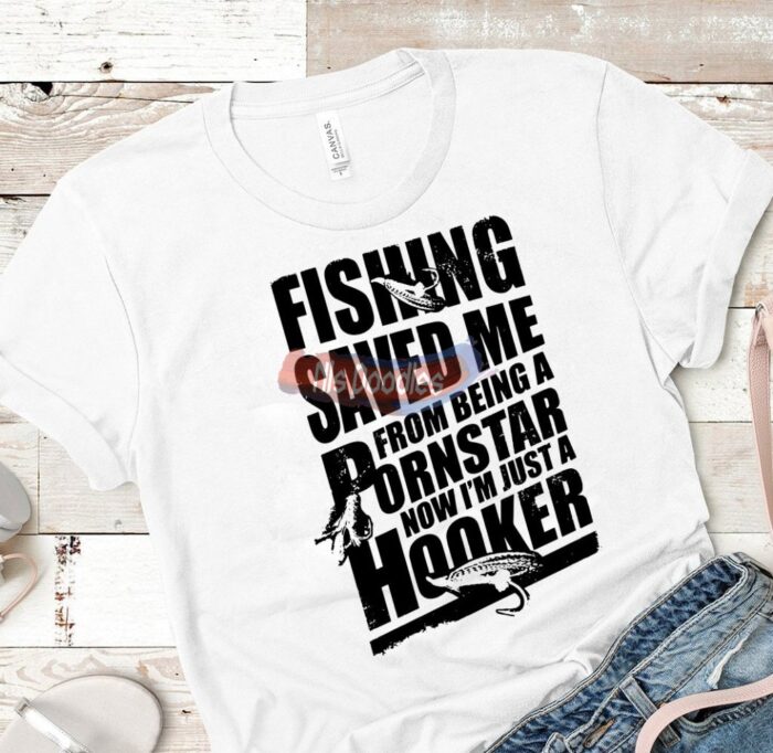 Fishing Saved Me From Being A Pornstar Now Im Just Hooker Design