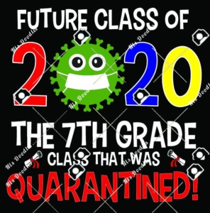 Future class of 2020 the #th grade the class that was quarantined