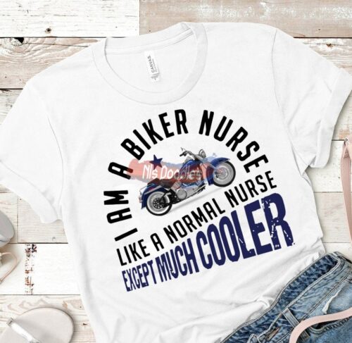I Am A Biker Nurse Like Normal Except Much Cooler-Png Digital Download For Sublimation Or Screens