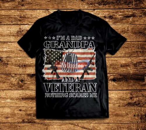 I Am A Dad Grandpa And Veteran Nothing Scares Me Design
