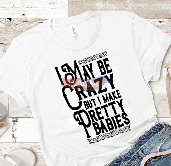 I Maybe Crazy But Make Pretty Babies-Svg-Png Digital Download For Sublimation Or Screens Design