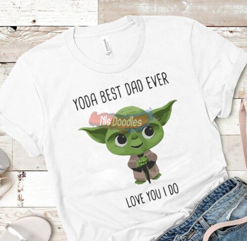 Yoda Best Dad Ever Love You I Do Without Design