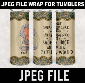 i am not sugar and spice and everything nice i'm sage & hood and wish a mufuka would-funny yoga-jpeg- DIGITAL DOWNLOAD for sublimation