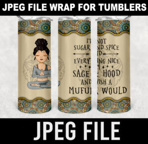 i am not sugar and spice and everything nice i'm sage & hood and wish a mufuka would-black bun version-funny yoga-jpeg- DIGITAL DOWNLOAD for sublimation