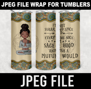 i am not sugar and spice and everything nice i'm sage & hood and wish a mufuka would-black bun version-funny yoga-jpeg- DIGITAL DOWNLOAD for sublimation