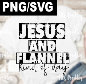 jesus and flannel kind of day-PNG/SVG DIGITAL DOWNLOAD for sublimation