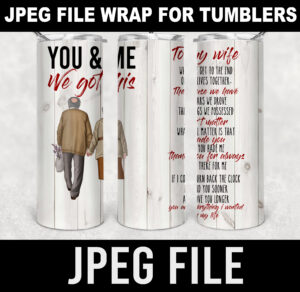 to my wife-you and me we got this-jpeg- DIGITAL DOWNLOAD for sublimation