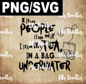 i like people the way i like my tea in a big underwater-PNG/SVG DIGITAL DOWNLOAD for sublimation