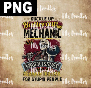 buckle up buttercup this mechanic has anger issues-PNG DIGITAL DOWNLOAD for sublimation or screens