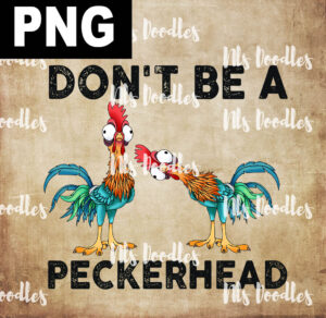 dont be a peckerhead-PNG DIGITAL DOWNLOAD for sublimation or screens (Copy)
