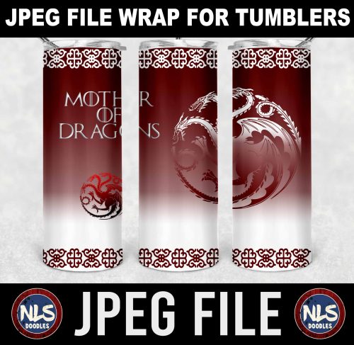 mother of dragons-maron -black and white versions-20oz tumbler-jpeg- DIGITAL DOWNLOAD for sublimation and waterslide