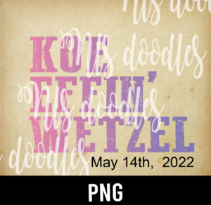 koe effin werzel May 14th 2022-PNG DIGITAL DOWNLOAD for sublimation or screens