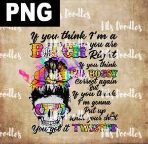 If you think I’m a bitch you are right - png file- DIGITAL DOWNLOAD for sublimation or screens