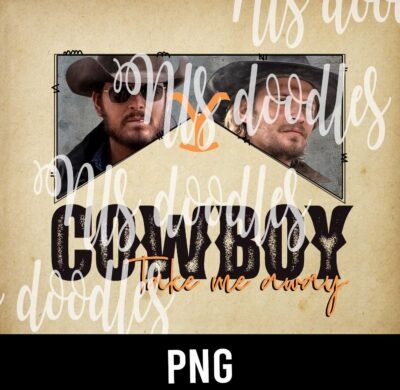 yellowstone-cowboy take me away-PNG DIGITAL DOWNLOAD for sublimation or screens (Copy)