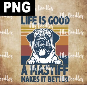 life is good a mastiff makes it better-vintage-PNG DIGITAL DOWNLOAD for sublimation or screens