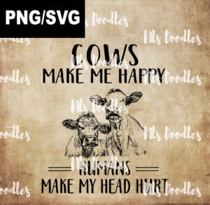 cow make me happy human make my head hurt-PNG DIGITAL DOWNLOAD for sublimation or screens