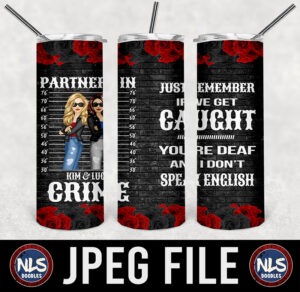 Bestie If We Get Caught Partners In Crime Custom -20oz tumbler wrap-jpeg- DIGITAL DOWNLOAD for sublimation and waterslide