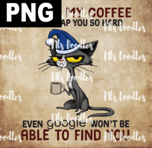 touch my coffee i will slap you so hard PNG File DIGITAL DOWNLOAD for sublimation or screens