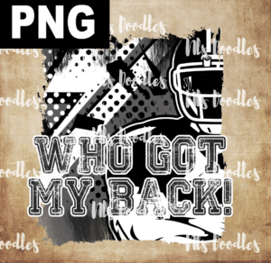 who got my back football  PNG File DIGITAL DOWNLOAD for sublimation or screens