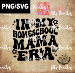 In My Homeschool Mama Era-butterfly-PNG SVG File DIGITAL DOWNLOAD for sublimation or screens