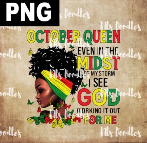 october queen-even in the midst of my storm i see god -PNG File DIGITAL DOWNLOAD for sublimation or screens