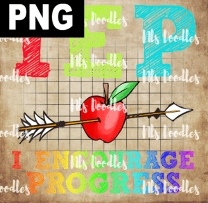 iep encourage progress -PNG File DIGITAL DOWNLOAD for sublimation or screens