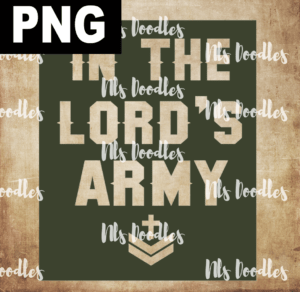 in the lords army-PNG DIGITAL DOWNLOAD for sublimation or screens