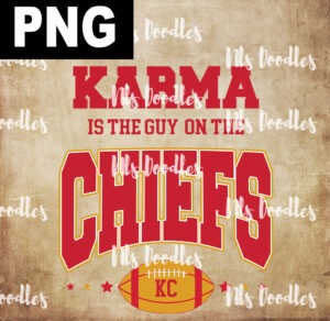 Karma Is The Guy On The Chiefs-PNG File DIGITAL DOWNLOAD for sublimation or screens