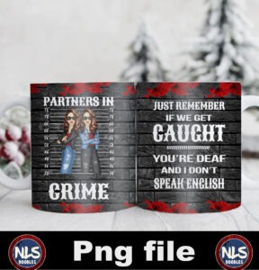 partners in crime-if we get caught-11oz mug version-PNG File DIGITAL DOWNLOAD for sublimation or screens
