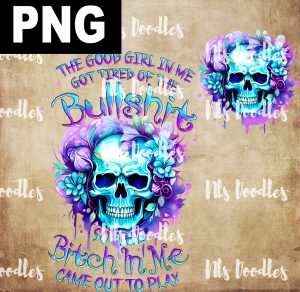 the good girl in me got tired of the bullshit-blue purple skull  -PNG File DIGITAL DOWNLOAD for sublimation or screens - Copy - Copy