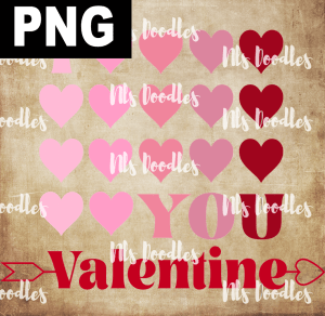 I LOVE YOU VALENTINE  PNG DIGITAL DOWNLOAD for sublimation or screens