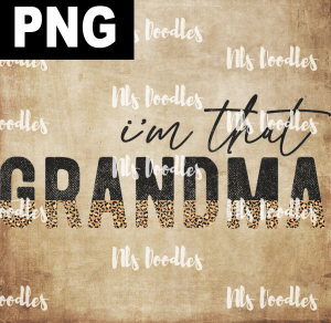 I'M That Grandma  PNG DIGITAL DOWNLOAD for sublimation or screens