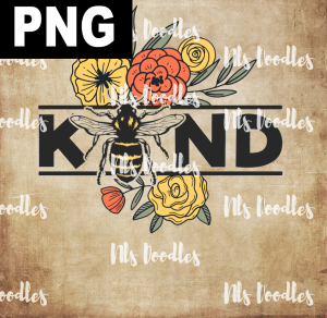 KIND Floral  PNG DIGITAL DOWNLOAD for sublimation or screens