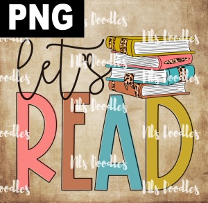 LETS READ  PNG DIGITAL DOWNLOAD for sublimation or screens