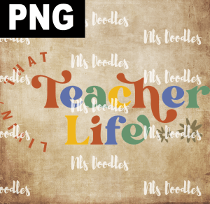 LIVIN THAT Teacher Life  PNG DIGITAL DOWNLOAD for sublimation or screens