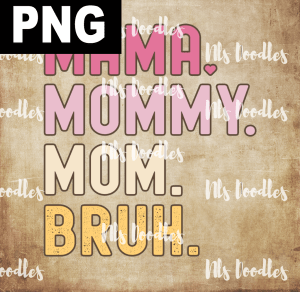 MA MOMMY BRUH  PNG DIGITAL DOWNLOAD for sublimation or screens