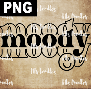 Moody Moody  PNG DIGITAL DOWNLOAD for sublimation or screens