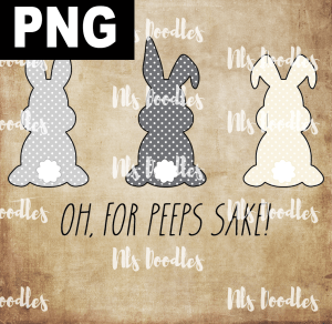 OH FOR PEEPS SAKE  PNG DIGITAL DOWNLOAD for sublimation or screens