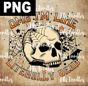 OMG IM LIKE LITERALLY DEAD  PNG DIGITAL DOWNLOAD for sublimation or screens