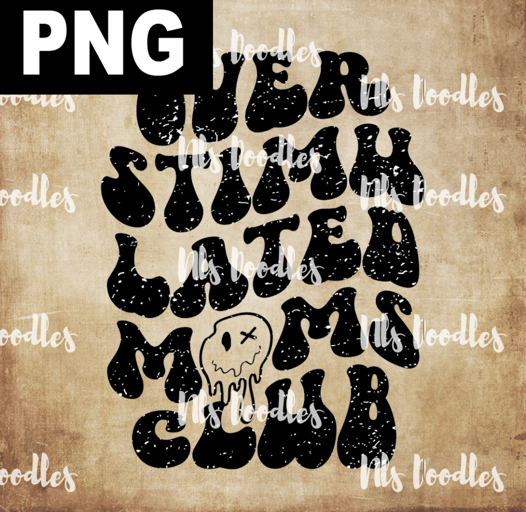 OVER STIMU LATED MOMS CLUB  PNG DIGITAL DOWNLOAD for sublimation or screens