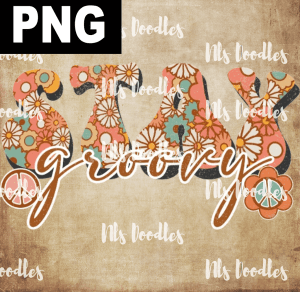 STAY GROOVY  PNG DIGITAL DOWNLOAD for sublimation or screens